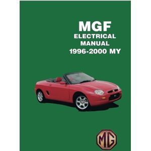 MG Cars Ltd. MGF 1996-2000 My Electrical Manual: RCL 0342 Eng , RCL 0341 MG Cars Ltd. MGF 1996-2000 My Electrical Manual: RCL 0342 Eng , RCL 0341