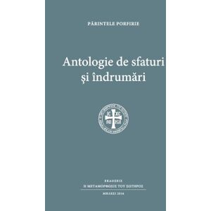 Porphyrios, Elder Antologie de sfaturi si indrumari: (Parintele Porfirie) Porphyrios, Elder Antologie de sfaturi si indrumari: (Parintele Porfirie)
