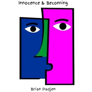 Padjen, Brian Innocence & Becoming Padjen, Brian Innocence & Becoming