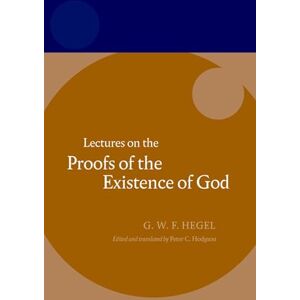 HODGSON HEGEL: LECTURES ON THE PROOFS OF THE EXISTENCE OF GOD HEGEL PAPER: Lectures on the Proofs of the Existence of God HODGSON HEGEL: LECTURES ON THE PROOFS OF THE EXISTENCE OF GOD HEGEL PAPER: Lectures on the Proofs of the Existence of God
