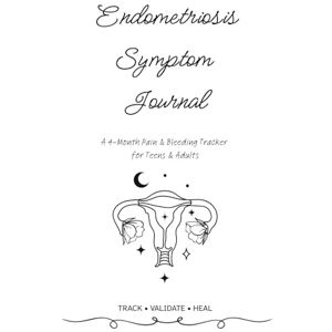 Bartolsen, Alice Endometriosis Symptom Journal: A 4-Month Pain & Bleeding Tracker for Teens & Adults Bartolsen, Alice Endometriosis Symptom Journal: A 4-Month Pain & Bleeding Tracker for Teens & Adults