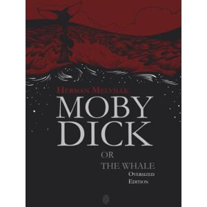 Melville, Herman Moby-Dick or The Whale Oversized Edition: Illustrated Melville, Herman Moby-Dick or The Whale Oversized Edition: Illustrated