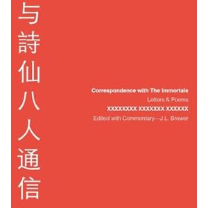Brewer, Jonathan Correspondence with The Immortals: Letters & Poems Brewer, Jonathan Correspondence with The Immortals: Letters & Poems
