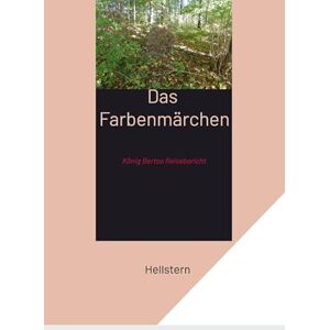 - Hofnarr Des Lichts, Hellstern Das Farbenmärchen (Softcover): König Bertos Reisebericht - Hofnarr Des Lichts, Hellstern Das Farbenmärchen (Softcover): König Bertos Reisebericht