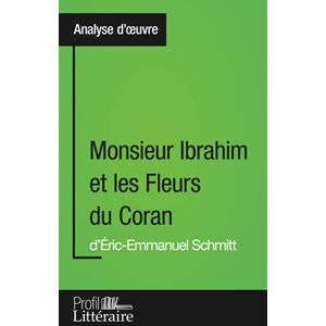 Pazzaglia, Loanna Monsieur Ibrahim et les Fleurs du Coran d'Éric-Emmanuel Schmitt (Analyse approfondie): Approfondissez votre lecture des romans classiques et modernes avec Profil-Litteraire.fr Pazzaglia, Loanna Monsieur Ibrahim et les Fleurs du Coran d'Éric-Emmanuel Schmitt (Analyse approfondie): Approfondissez votre lecture des romans classiques et modernes avec Profil-Litteraire.fr