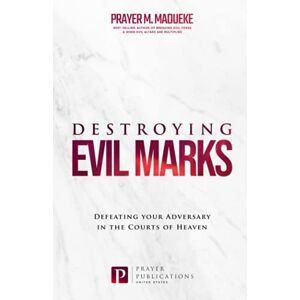 Madueke, Prayer M. Destroying Evil Marks: Defeating your Adversary in the Courts of Heaven (The Courts of Heaven, Courtroom Prayers, Heavenly Courts Prayers, Courtroom of Heaven, Heavens Courtroom) Madueke, Prayer M. Destroying Evil Marks: Defeating your Adversary in the Courts of Heaven (The Courts of Heaven, Courtroom Prayers, Heavenly Courts Prayers, Courtroom of Heaven, Heavens Courtroom)