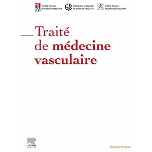 Elsevier Masson Traité de médecine vasculaire Offre Premium (French Edition) Elsevier Masson Traité de médecine vasculaire Offre Premium (French Edition)