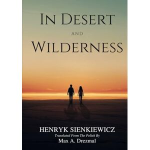 SIENKIEWICZ, HENRYK In Desert and Wilderness SIENKIEWICZ, HENRYK In Desert and Wilderness