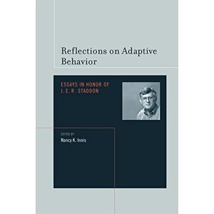 Reflections on Adaptive Behavior: Essays in Honor of J.E.R. Staddon (A Bradford Book) Reflections on Adaptive Behavior: Essays in Honor of J.E.R. Staddon (A Bradford Book)