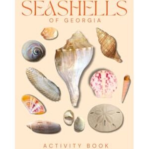 Doon, Ms Rey Seashells of Georgia Activity Book: An Interactive Field Guide for Families, Beachcombers, and Nature Lovers! (Georgia Nature Explorer Series) Doon, Ms Rey Seashells of Georgia Activity Book: An Interactive Field Guide for Families, Beachcombers, and Nature Lovers! (Georgia Nature Explorer Series)