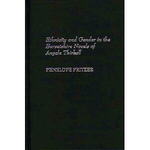 Penelope Fritzer Ethnicity and Gender in the Barsetshire Novels of Angela Thirkell: 170 (Contributions in Women's Studies) Penelope Fritzer Ethnicity and Gender in the Barsetshire Novels of Angela Thirkell: 170 (Contributions in Women's Studies)