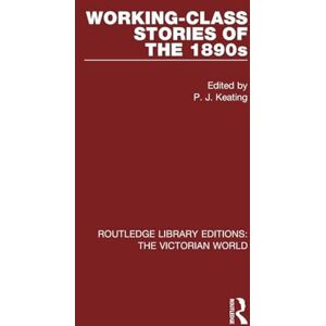 Working-class Stories of the 1890s: 30 (Routledge Library Editions: The Victorian World) Working-class Stories of the 1890s: 30 (Routledge Library Editions: The Victorian World)