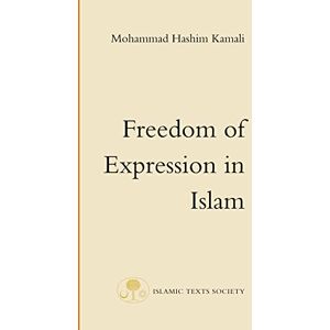 Kamali, Mohammad Hashim Freedom of Expression in Islam (Fundamental Rights and Liberties in Islam Series) Kamali, Mohammad Hashim Freedom of Expression in Islam (Fundamental Rights and Liberties in Islam Series)