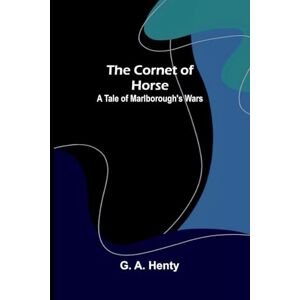 A Henty, G The Fleets at War (Edition1): A Tale of Marlborough's Wars A Henty, G The Fleets at War (Edition1): A Tale of Marlborough's Wars