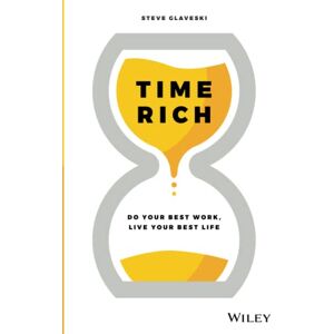 Glaveski, Steve Time Rich: Do Your Best Work, Live Your Best Life: Do Your Best Work, Live Your Best Life Glaveski, Steve Time Rich: Do Your Best Work, Live Your Best Life: Do Your Best Work, Live Your Best Life