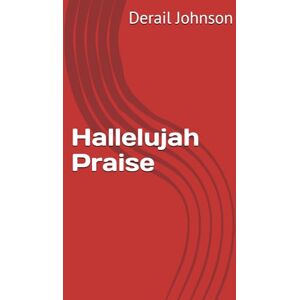 Johnson, Derail D. Hallelujah Praise Johnson, Derail D. Hallelujah Praise