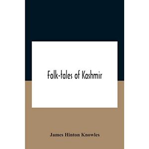 Hinton Knowles, James Folk-Tales Of Kashmir Hinton Knowles, James Folk-Tales Of Kashmir