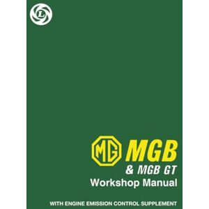 MG Cars Ltd. MG MGB & MGB GT Workshop Manual: AKD 3259 (Official Workshop Manuals) MG Cars Ltd. MG MGB & MGB GT Workshop Manual: AKD 3259 (Official Workshop Manuals)