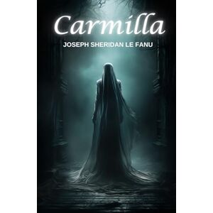 SHERIDAN LE FANU, JOSEPH Carmilla SHERIDAN LE FANU, JOSEPH Carmilla