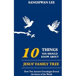 Lee 10 Things You Should Know about Jesus’ Family Tree: How Two Ancient Genealogies Reveal the Savior of the World Lee 10 Things You Should Know about Jesus’ Family Tree: How Two Ancient Genealogies Reveal the Savior of the World