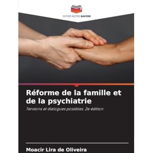 Oliveira, Moacir Lira de Réforme de la famille et de la psychiatrie: Tensions et dialogues possibles. 2e édition Oliveira, Moacir Lira de Réforme de la famille et de la psychiatrie: Tensions et dialogues possibles. 2e édition