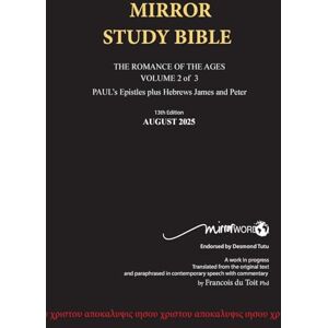Du Toit, Francois Hardback 13th Edition AUGUST 2025 MIRROR STUDY BIBLE 494p VOLUME 2 OF 3 Paul's Brilliant Epistles & The Amazing Book of Hebrews also, James The Younger Brother of Jesus & Portions of Peter Du Toit, Francois Hardback 13th Edition AUGUST 2025 MIRROR STUDY BIBLE 494p VOLUME 2 OF 3 Paul's Brilliant Epistles & The Amazing Book of Hebrews also, James The Younger Brother of Jesus & Portions of Peter