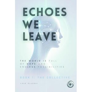 Scudder, Leah ECHOES WE LEAVE: BOOK 1: THE COLLECTIVE Scudder, Leah ECHOES WE LEAVE: BOOK 1: THE COLLECTIVE