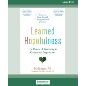 Tomasulo, Dan Learned Hopefulness: The Power of Positivity to Overcome Depression Tomasulo, Dan Learned Hopefulness: The Power of Positivity to Overcome Depression