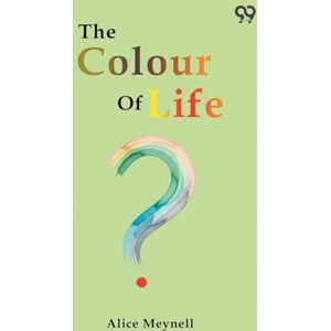 Meynell, Alice The Colour Of Life Meynell, Alice The Colour Of Life