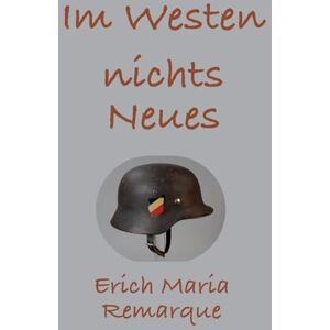 Remarque, Erich Maria Im Westen nichts Neues Remarque, Erich Maria Im Westen nichts Neues