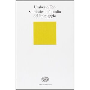 Eco, Umberto Semiotica e filosofia del linguaggio Eco, Umberto Semiotica e filosofia del linguaggio