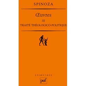 Spinoza Traité théologico-politique. oeuvres III: Tome 3, Traité théologico-politique Spinoza Traité théologico-politique. oeuvres III: Tome 3, Traité théologico-politique