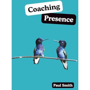 Smith, Paul L Coaching Presence Smith, Paul L Coaching Presence