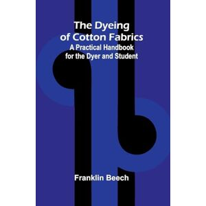 Beech, Franklin Beyond the Law (Edition1): A Practical Handbook for the Dyer and Student Beech, Franklin Beyond the Law (Edition1): A Practical Handbook for the Dyer and Student