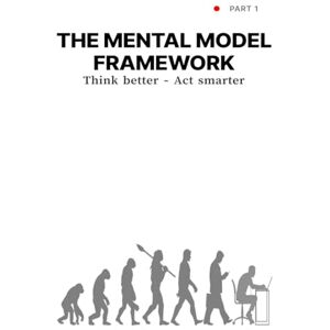 DR. TRAN DUY HOA THE MENTAL MODEL FRAMEWORK: Think better – Act smarter DR. TRAN DUY HOA THE MENTAL MODEL FRAMEWORK: Think better – Act smarter