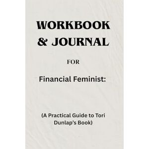Langdon, Edward Workbook & Journal For Financial Feminist: A Practical Guide to Tori Dunlap’s Book Langdon, Edward Workbook & Journal For Financial Feminist: A Practical Guide to Tori Dunlap’s Book