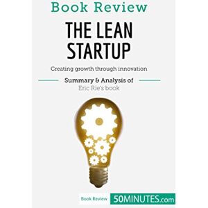 50minutes, . Book Review: The Lean Startup by Eric Ries: Creating growth through innovation 50minutes, . Book Review: The Lean Startup by Eric Ries: Creating growth through innovation