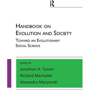Maryanski, Alexandra Handbook on Evolution and Society: Toward an Evolutionary Social Science Maryanski, Alexandra Handbook on Evolution and Society: Toward an Evolutionary Social Science