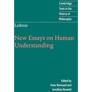Remnant/Bennett Leibniz: New Essays 2ed: New Essays on Human Understanding (Cambridge Texts in the History of Philosophy) Remnant/Bennett Leibniz: New Essays 2ed: New Essays on Human Understanding (Cambridge Texts in the History of Philosophy)