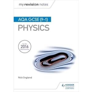 England, Nick My Revision Notes: AQA GCSE (9-1) Physics England, Nick My Revision Notes: AQA GCSE (9-1) Physics