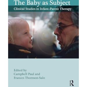 The Baby as Subject: Clinical Studies in Infant–Parent Therapy The Baby as Subject: Clinical Studies in Infant–Parent Therapy