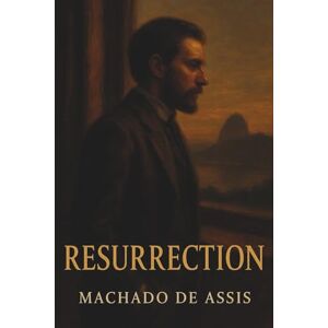 de Assis, Machado Resurrection de Assis, Machado Resurrection