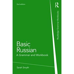 Smyth, Sarah Basic Russian: A Grammar and Workbook (Routledge Grammar Workbooks) Smyth, Sarah Basic Russian: A Grammar and Workbook (Routledge Grammar Workbooks)