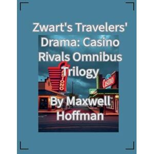Hoffman, Maxwell Zwart's Travelers' Drama: Casino Rivals Omnibus Trilogy: 4 Hoffman, Maxwell Zwart's Travelers' Drama: Casino Rivals Omnibus Trilogy: 4
