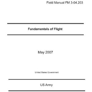 United Field Manual FM 3-04.203 Fundamentals of Flight May 2007 United Field Manual FM 3-04.203 Fundamentals of Flight May 2007