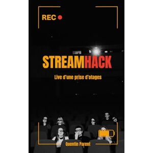 Parent, Quentin Streamhack: Live d'une prise d'otages – Un thriller criminel diffusé en streaming : hacking, manipulation mentale et twist final déroutant Parent, Quentin Streamhack: Live d'une prise d'otages – Un thriller criminel diffusé en streaming : hacking, manipulation mentale et twist final déroutant