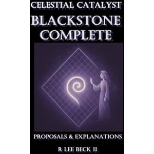 Lee Celestial catalyst: Blackstone Complete Proposals & Explanations Lee Celestial catalyst: Blackstone Complete Proposals & Explanations