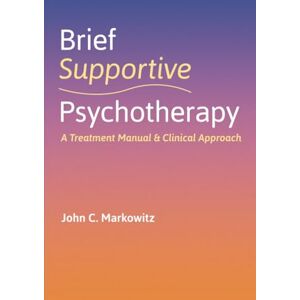 MARKOWITZ Brief Supportive Psychotherapy: A Treatment Manual and Clinical Approach MARKOWITZ Brief Supportive Psychotherapy: A Treatment Manual and Clinical Approach