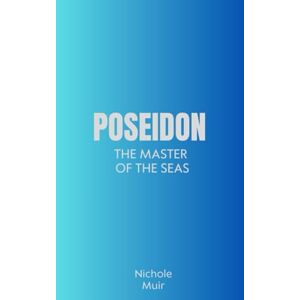 Muir, Nichole Poseidon – The Master of the Seas Muir, Nichole Poseidon – The Master of the Seas