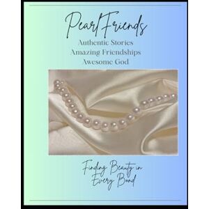 Campbell, Dr. Gayla Pearlfriend: Finding Beauty in Every Bond Campbell, Dr. Gayla Pearlfriend: Finding Beauty in Every Bond